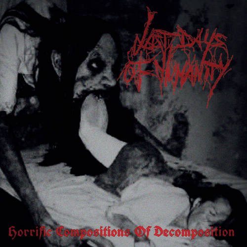 LAST DAYS OF HUMANITY / Horrific Compositions of Decomposition (CD