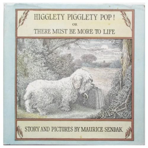 Maurice Sendak / Higglety Pigglety Pop! or There Must Be
