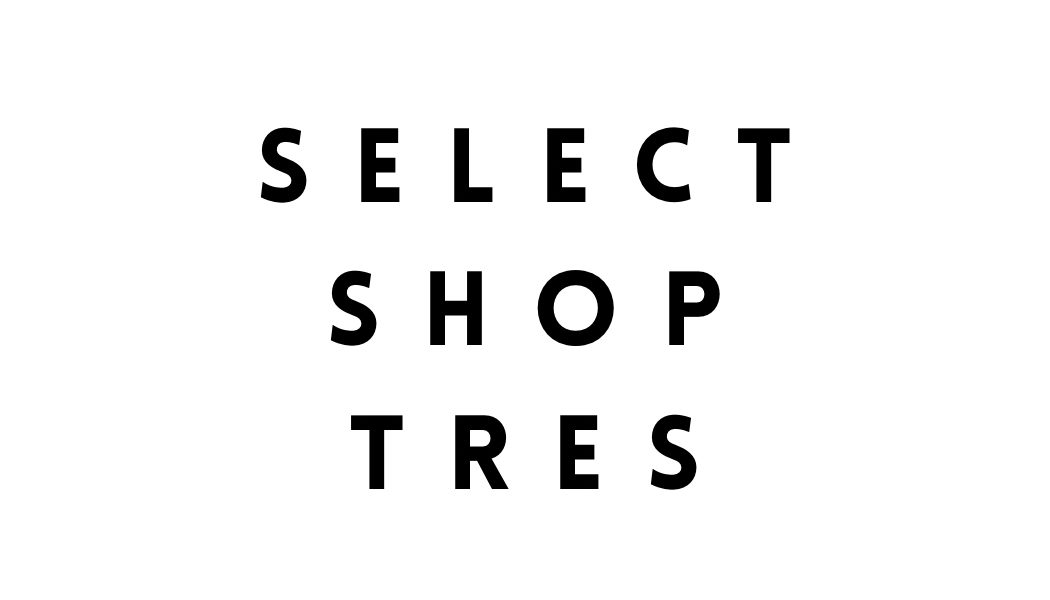 SELECT SHOP TRES