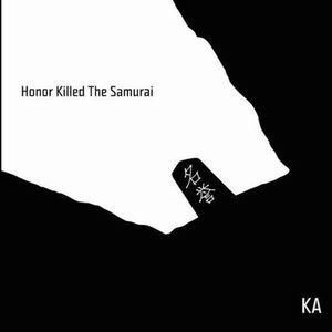 KA – Honor Killed The Samurai – CD (Album), 2016 [r8907747