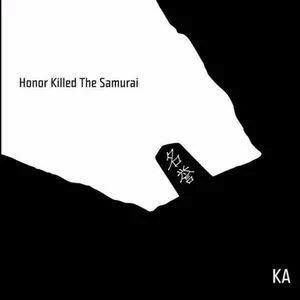 KA - Honor Killed The Samurai CD - EBBTIDE RECORDS