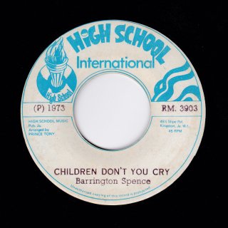 CHILDREN DON'T YOU CRY / BARRINGTON SPENCE