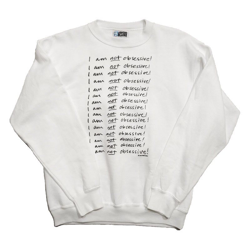 I am not obsessive! Sweat Shirt