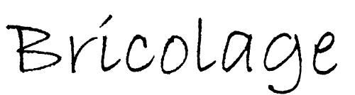 BRICOLAGE