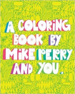 A COLORING BOOK BY MIKE PERRY AND YOU