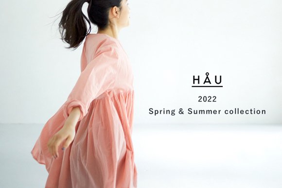 HAU 2022 Spring & Summer collection