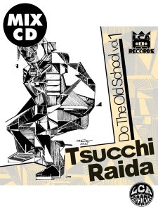 Tsucchi Raida - Do The Old School vol.1 / LCA RECORDS
