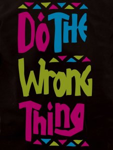 Do The Wrong Thing Tee