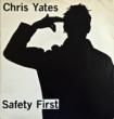 CHRIS YATES - SAFTY FIRST[S.H.RECORDS]'85/2trks.7 Inch 