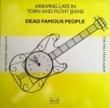 DEAD FAMOUS PEOPLE - ARRIVING LATE IN TORN FILTHY JEANS[utility]'89/6trks.MLP 