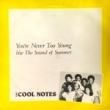 THE COOL NOTES - YOU'RE NEVER TOO YOUNG[abstruct dance/uk]'8x/2trks.12 Inch
