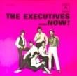 THE EXECUTIVES - ...NOW[summit/aus]'6x/8trks.LP