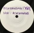 BILJARDAKADEMIN - FALLBILDER[no label/sweden]'84/2trks.7 Inch never issue p.s.