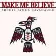 ARCHIE JAMES CAVANAUGH - MAKE ME BELIEVE[il Tempo/Jpn]2trks.7 Inch +ŵ 