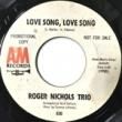 ROGER NICHOLS TRIO - LOVE SONG LOVE SONG[A&M/US]'67/2trks.7 Inch white label promo