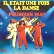 POURQUOI PAS? - IL ETAIT UNE FOIS LA DANSE[barclay/fra]'76/2trks.7 Inch