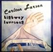 CARLTON LARSEN - HIGHWAY LOVESONG[stonemason music/can]'81/10trks.LP with Insert (ex-/ex)