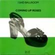 COMING UP ROSES - I SAID BALLROOM[Utility]'90/7trks.MLP  (ex+/ex) 