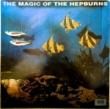 THE HEPBURNS - THE MAGIC OF[Cherry Red]'88/15trks.LP  (ex++/ex++)