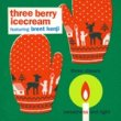 THREE BERRY ICECREAM FEATURING BRENT KENJI - THREE CHEERS[miobell]2trks.7+DL&ݥȥդ