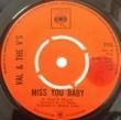 VAL'S AND THE V'S - MISS YOU BABY[CBS/uk]'68/2trks.7 Inch *company slv./stain label(ex/ex+)