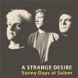 A STRANGE DESIRE - SUNNY DAYS AT SALEM[firestation/ger]14trks.LP ltd.300 only