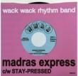 WACK WACK RHYTHM BAND - MADRAS EXPRESS[wwrb]2trks.7ץ쥹.