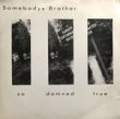 SOMEBODYS BROTHER - SO DAMNED TRUE E.P.[tinza]'87/3trks. 7 Inch  (vg++/ex-)