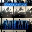 ICE COLD IN ALICE - FADE AWAY[revalation records]'88/2trks.7 Inch  (ex/ex+)