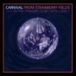 CARNIVAL-FROM STRAWBERRY FIELDS TO THE PYRAMID CLUB[firestation/ger]5trks.12 Inch EP ltd.300 only