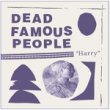 DEAD FAMOUS PEOPLE - HARRY[hayabusa landing/jpn]12trks.CD (+ꥸʥŵ) 2,400+
