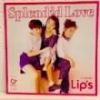 LIP'S - SPLENDID LOVE[great tracks]'19/2trks. (m-/m-)
