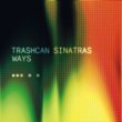 TRASHCAN SINATRAS - WAYS/THE CLOSER YOU MOVE AWAY FROM ME [own]2trks.7 Inch դ 1,500+
