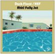 Ahh! Folly Jet - Duck Float[Early Summer Records]ltd.7 1,500+