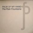 THE PALE FOUNTAINS - PALM OF MY HAND[virgin]'83/3trks.12Inch  (ex-/ex-) 