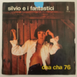 SILVIO E I FANTASTICI - CHA CHA '76[polaris/italy]'76/2trks.7 Inch *slv.small missing(vg+/vg++) 