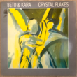 BETO & KARA - CRYSTAL FLAKES[bmg/ger]'85/8trks.LP w/insert *slv scar(vg-/vg++) 