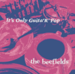The Beefields - It's Only Guita'R' Pop [seeds records]7trks.CD