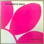 STRAWBERRY STORY - CAROLINE E.P.[parasol/us]'92/3trks.7 Inch (ex/ex) 