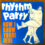 RHYTHM PARTY - NOW I KNOW YOU'RE HERE[sly records]'84/2trks.7 Inch (vg++/ex-)
