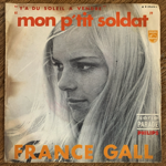 FRANCE GALL - MON P'TIT SOLDAT[philips/france]'68/2trks.7Inch *stain&wear(vg/vg+)