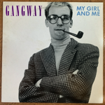 GANGWAY - MY GIRL AND ME[irmgardz]'86/3trks.12 Inch (vg++/vg++) 