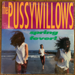 THE PUSSYWILLOWS - SPRING FEVER[telstar/us]'88/7trks.LP *shrink(vg++/ex)