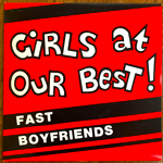 GIRLS AT OUR BEST! - FAST BOYFRIENDS[a happy birthday records] 2trks.7Inch  (ex+/ex+)