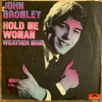 JOHN BROMLEY - HOLD ME WOMAN[polydor/ger]'68/2trks.7 Inch w/PS slv.&wol(vg/vg++)