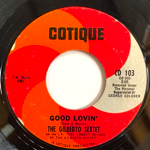 GILBERTO SEXTET -  GOOD LOVIN'[cotique records]'68/2trks.7 Inch   (vg)