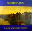 SHERIFF JACK - LAUGH YOURSELF AWAKE (LP)