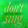 PREFAB SPROUT - DON'T SING (7