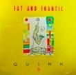 FAT AND FRANTIC - QUIRK (LP)