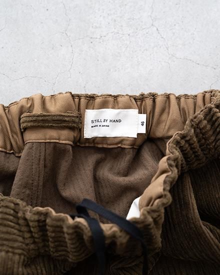 STILL BY HAND / スティル バイ ハンド】Corduroy Easy Pants STILL BY HAND / スティル バイ ハンド】Corduroy Easy Pants